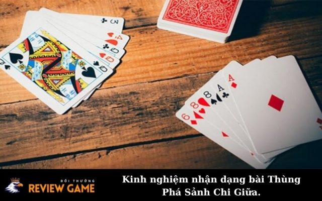 Kinh nghiệm nhận dạng bài Thùng Phá Sảnh Chi Giữa.