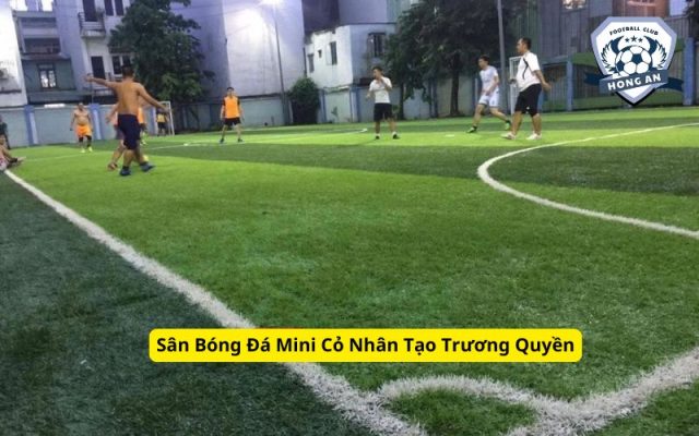 Sân Bóng Đá Mini Cỏ Nhân Tạo Trương Quyền