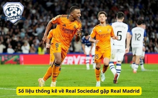 Số liệu thống kê về Real Sociedad gặp Real Madrid