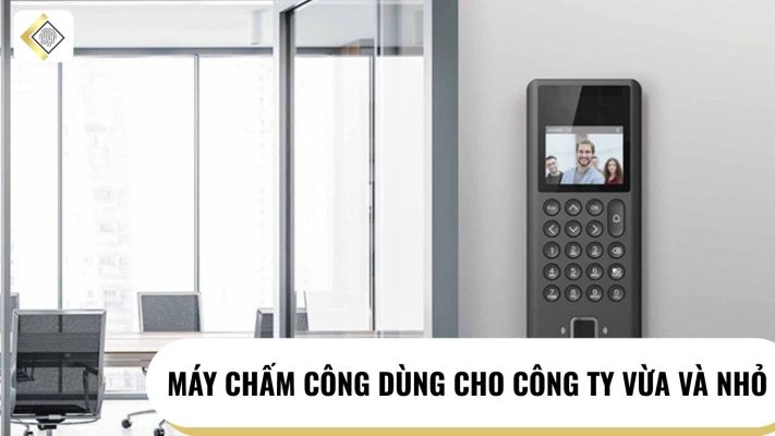 máy chấm công dùng cho công ty vừa và nhỏ